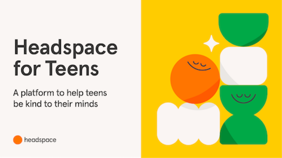 Headspace for Teens. A platforms to help teens be kind to their mind